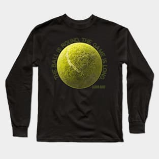 The Ball Is Round The Game Is Long - Bjorn Borg Long Sleeve T-Shirt